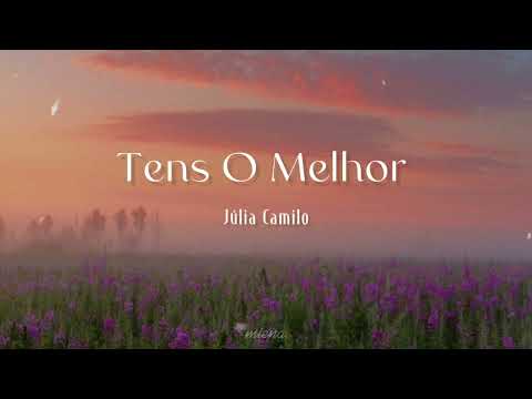 Tens O Melhor - Júlia Camilo