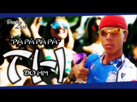 MC TH do HM - Pá pá pá pá ( Dj Loost ) Eduardo Koringa