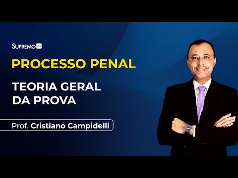 TEORIA GERAL DA PROVA | Cristiano Campidelli