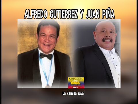 ALFREDO GUTIERREZ/JUAN PIÑA - LA  CAMISA  RAYA  (LETRA)