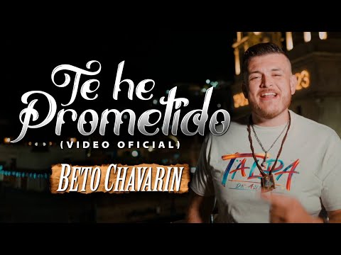 Te He Prometido - Beto Chavarin [Video Oficial]