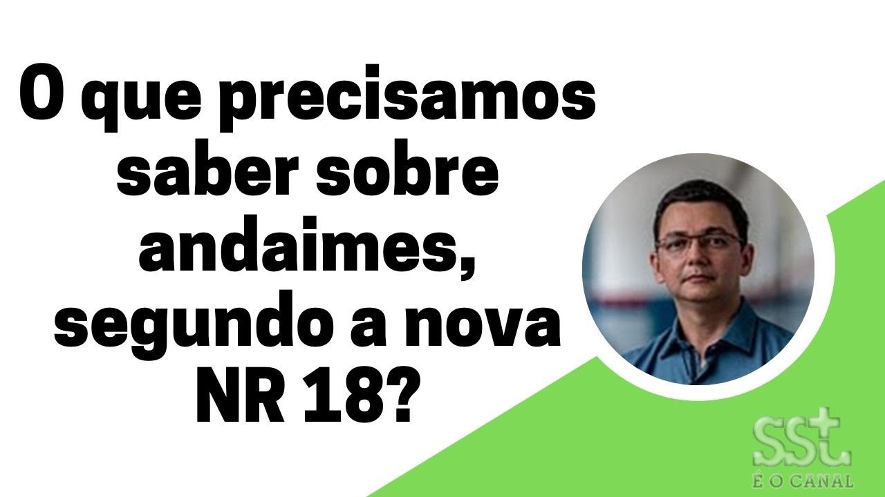 O que precisamos saber sobre andaimes,  segundo a nova NR 18?