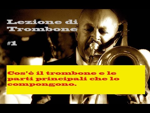 Suonare il Trombone lezione #1 /How to play trombone :  Cos'è il trombone