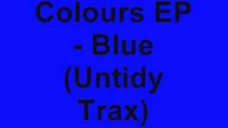 Untidy DJs - Colours EP - Blue (Untidy Trax)