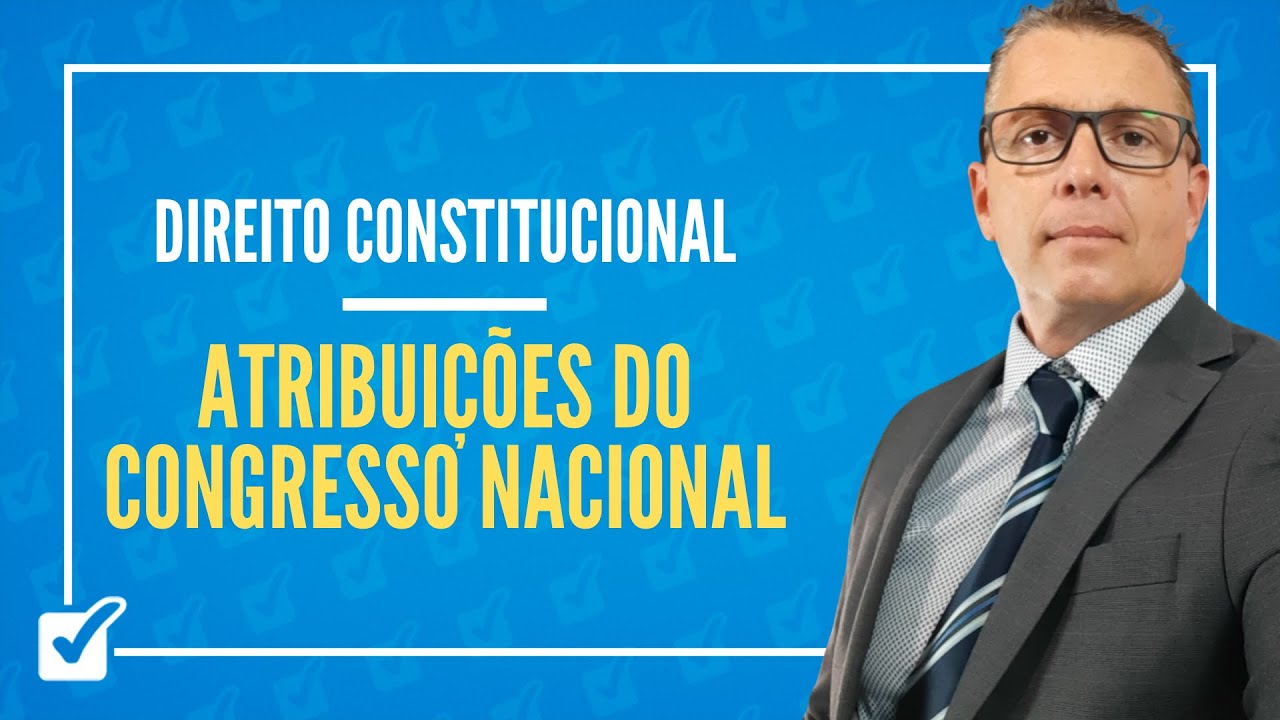 05.01.02. Aula de Atribuições do Congresso Nacional - art. 48 a 50 da CF/88 (Direito Constitucional)