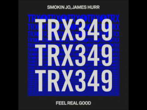 Smokin Jo, James Hurr - Feel Real Good (Extended Mix) [TOOLROOM TRAX]