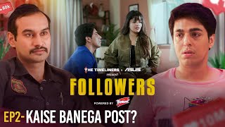 Followers | EP 2 - Kaise Banega Post? | Ft. Gagan Arora & Nupur Nagpal | New Web Series