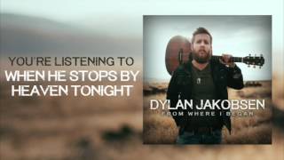 Dylan Jakobsen - When He Stops by Heaven Tonight (Audio)