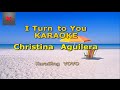 Christina Aguilera - I Turn to You Karaoke 