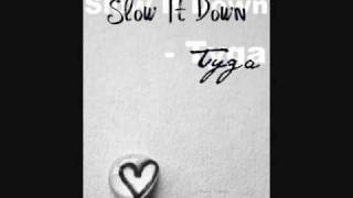 Slow It Down : Tyga