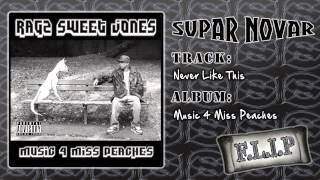 Ragz Sweet Jones ft. Supar Novar, Big Ben & Danny Bones - 'Never Like This' (prod. by Supar Novar)