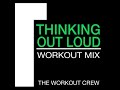 Thinking Out Loud Workout Mix