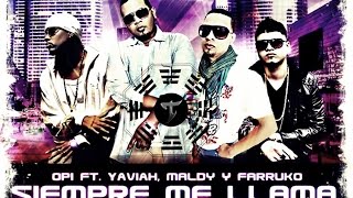 Opi Ft Yaviah, Maldy &amp; Farruko Siempre Me Llama (Remix)