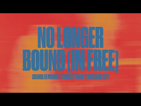 No Longer Bound [I'm Free] (Official Lyric Video) | Mav City, Chandler Moore, Forrest Frank