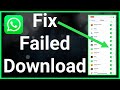 How To Fix Download Failed On WhatsApp