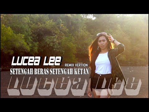 LUCEA LEE - SETENGAH BERAS SETENGAH KETAN (Official Music Video) |REMIX