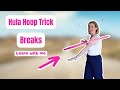 How To Do Hula Hoop Breaks On Body Hula Hoop Tutorial