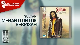 Download lagu Sultan - Menanti Untuk Berpisah ( Karaoke Video) mp3 Download lagu Sultan - Menanti Untuk Berpisah ( Karaoke Video) mp3