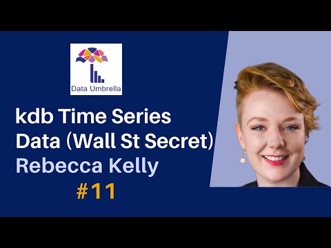 [11] kdb Time Series Database (Rebecca Kelly)