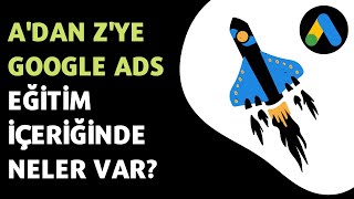 A'dan Z'ye Google Ads Eğitimi - Eğitim İçeriği Nasıl Oluşturuluyor?
