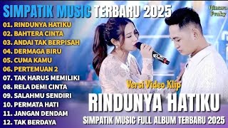 Download lagu RINDUNYA HATIKU - BAHTERA CINTA - ANDAI TAK BERPISAH - SIMPATIK MUSIC FULL ALBUM TERBARU 2025 mp3