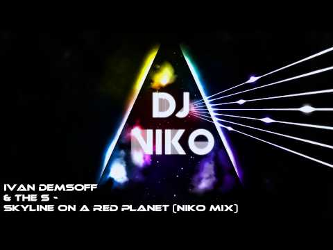 Ivan Demsoff & The S - Skyline on a Red Planet (Niko Mix)