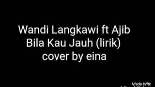 Download lagu Wandi Langkawi ft Ajib Bila Kau Jauh lirik mp3