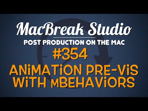 MacBreak Studio Ep: 354 - Animation Pre-Vis with mBehaviors