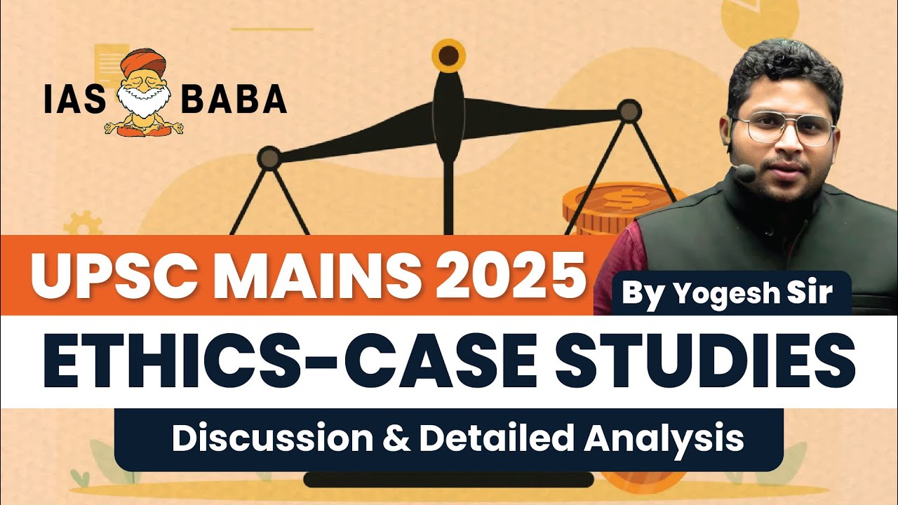 UPSC Mains 2025 – General Studies Paper 4 Analysis | Ethics - Case Studies Related Questions|IASBABA
