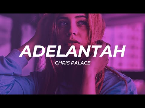 Chris Palace - Adelantah (Letra/Lyrics)