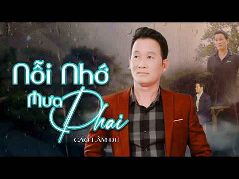 NỖI NHỚ MƯA PHAI - CAO LÂM DU | ĐÊM NAY MỘT MÌNH,  NGỒI ĐẾM TIẾNG MƯA RƠI