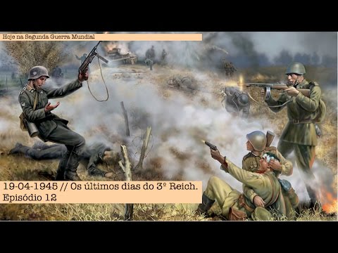 19-04-1945 - Os últimos dias do 3º Reich - Episódio 12