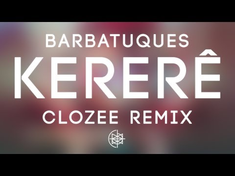 Barbatuques - Kererê (CloZee Remix)