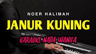 Download lagu JANUR KUNING - Karaoke Nada Wanita || NOER HALIMAH mp3