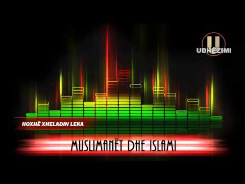 Muslimanët dhe Islami - hoxhë Xheladin Leka