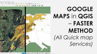 Fastest way to add google maps in QGIS and other QUICK MAP SERVICES