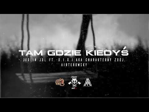 Jedlin JDL ft. D.I.X.I. aka CharakternyZbój, Airterowsky - Tam gdzie kiedyś