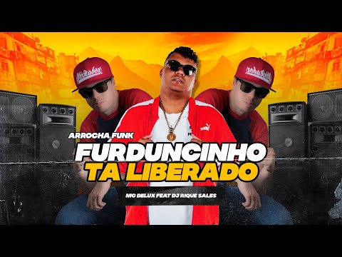 @MCDELUXOFICIAL  - FURDUNCINHO TA LIBERADO ( DJ RIQUE SALES )