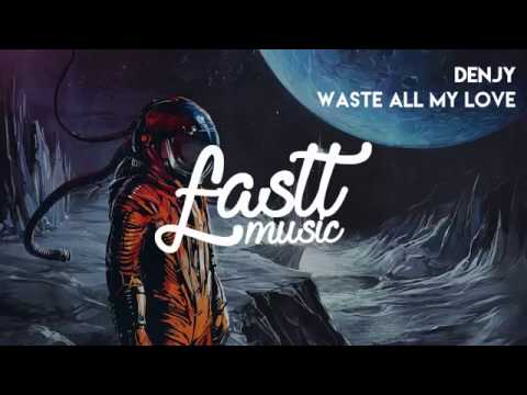 Denjy - Waste All My Love (Ft. Molly)