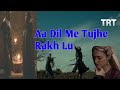 Ertugrul Ghazi New Songs Aa Dil Me Tujhe Rakh Lu Ertugrul Halima Love Scane Full Video