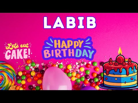 Happy Birthday Labib, Birthday of Labib, Best Birthday Wishes, hbd