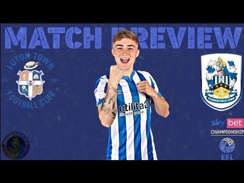 Luton Town Vs Huddersfield Town Match Preview | Ft Ryan From Proud Terriers !