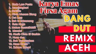 Download lagu DANGDUT REMIX ACEH (KARYA EMAS FIRSA AGAM DAN RHOMA IRAMA) mp3