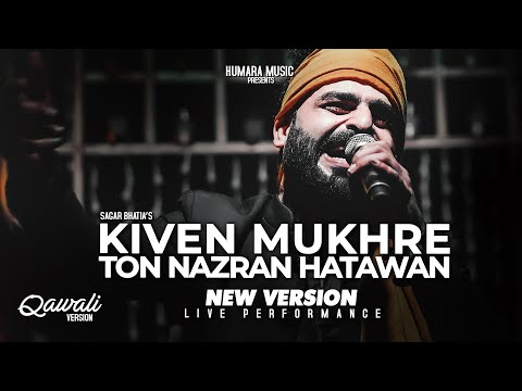 Kiven Mukhre Ton Nazran Hatawan | New Version | Nusrat Fateh Ali Khan | Sagar Wali Qawwali 2.0