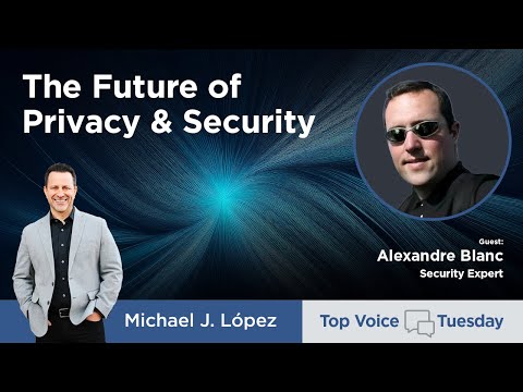 The future of privacy and security with Alexandre Blanc
