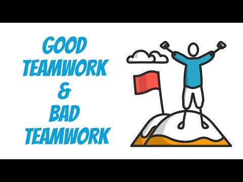 Good Teamwork and Bad Teamwork - Tips for Effective Teamwork
