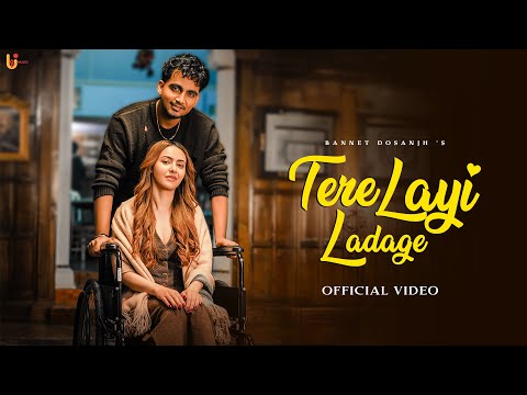 Tere Layi Ladage (Official Video) – Bannet Dosanjh | U&I Music | New Punjabi Song 2026