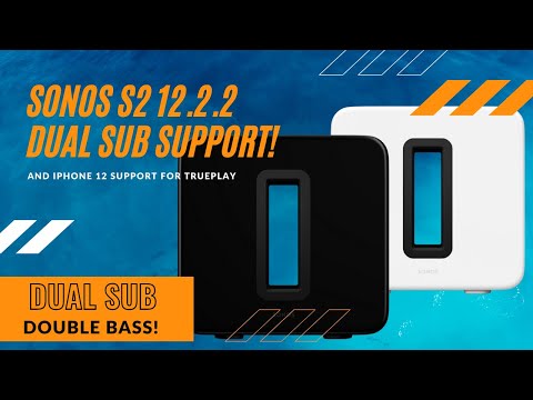 Sonos S2 Version 12.2.2 update - DUAL SUB SUPPORT!