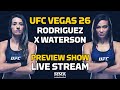 UFC Vegas 26: Rodriguez vs. Waterson Preview Show LIVE Stream - MMA Fighting