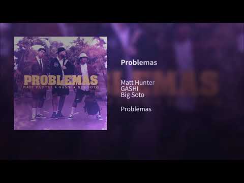 Matt Hunter Ft. GASHI, Big Soto - Problemas (#17 Store.ZONE)
